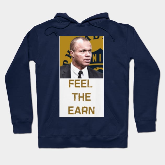 Feel the Earn Hoodie by mott413